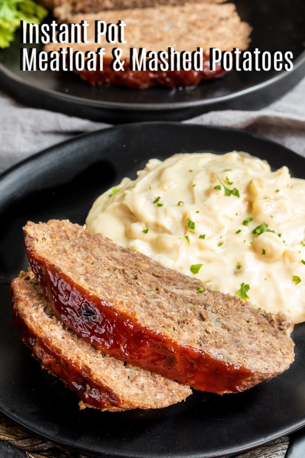 Pinterest image for Instant Pot Meatloaf and Mashed Potatoes with title text