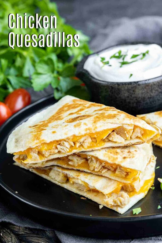 stacked Chicken Quesadillas on a plate