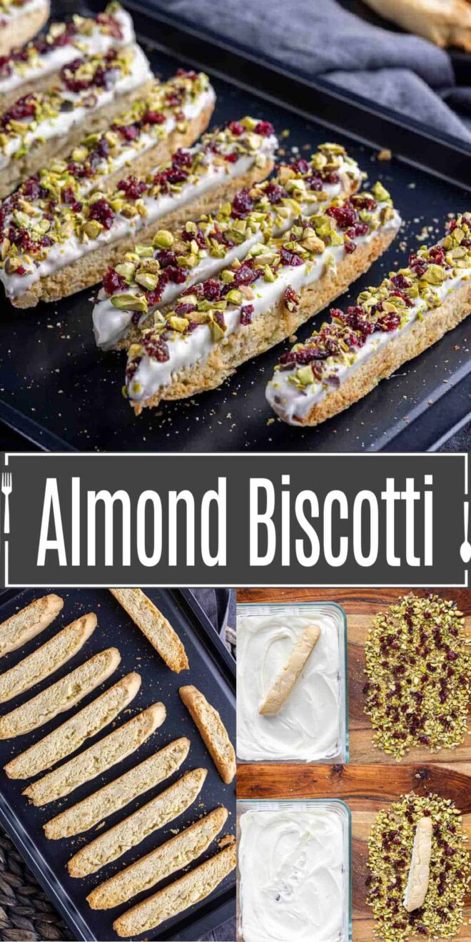 pinterest image of how to make almond biscotti dipped in white chocolate, cranberries and pistachios