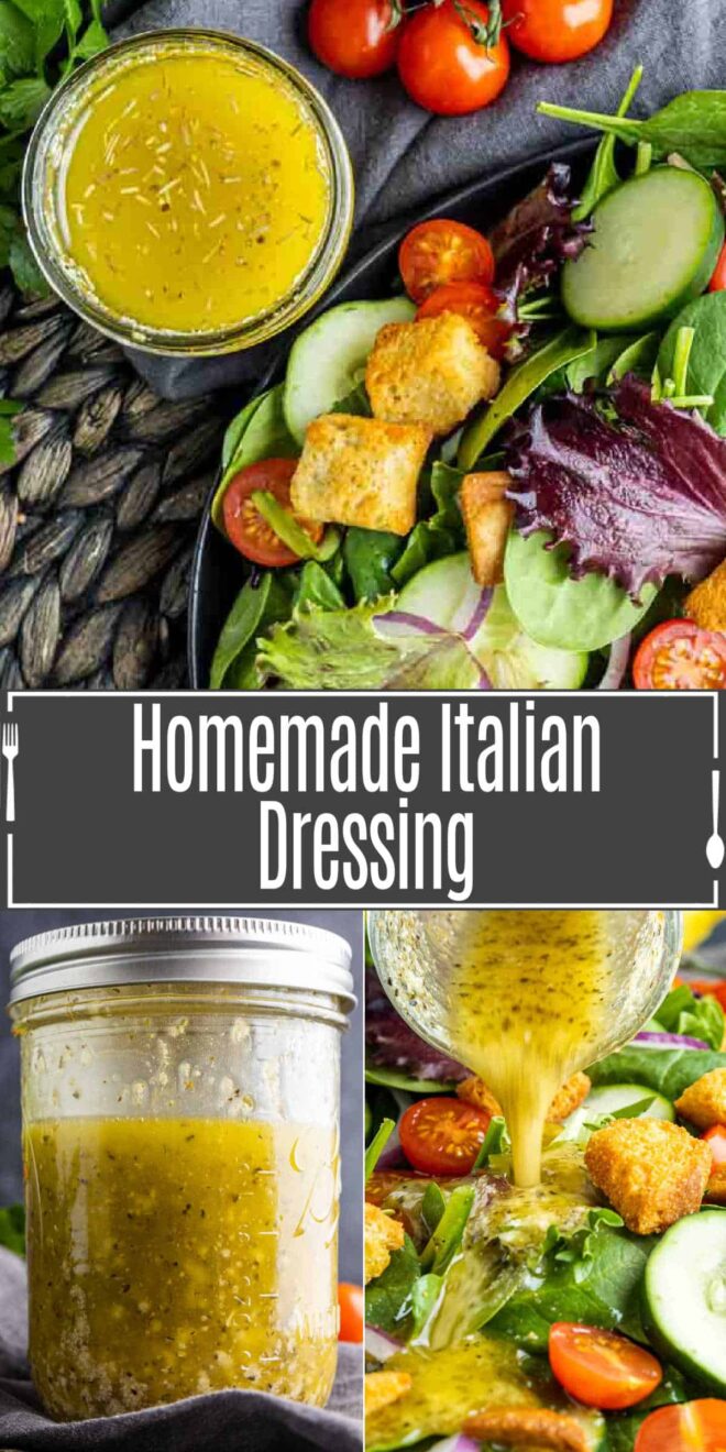 pinterest image of Homemade Italian Dressing in a mason jar Homemade Italian Dressing being poured on a mixed greens salad