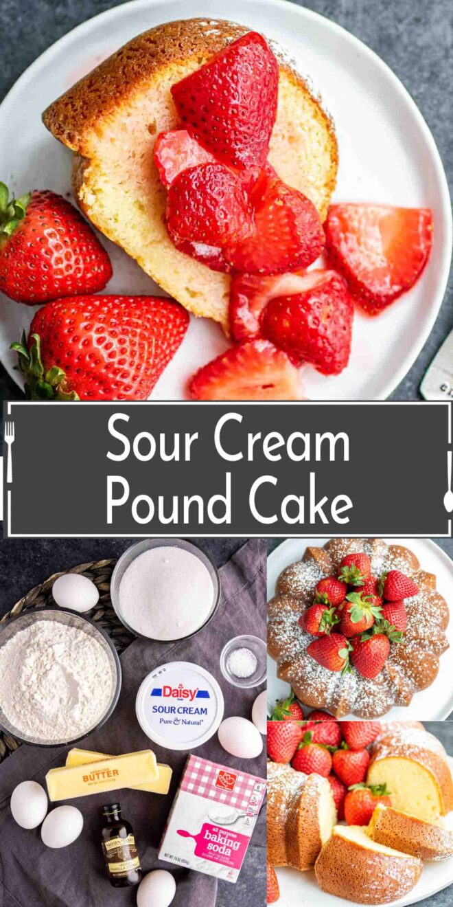 pinterest image of how to make Sour Cream Pound Cake with ingredients and topped with fresh strawberries