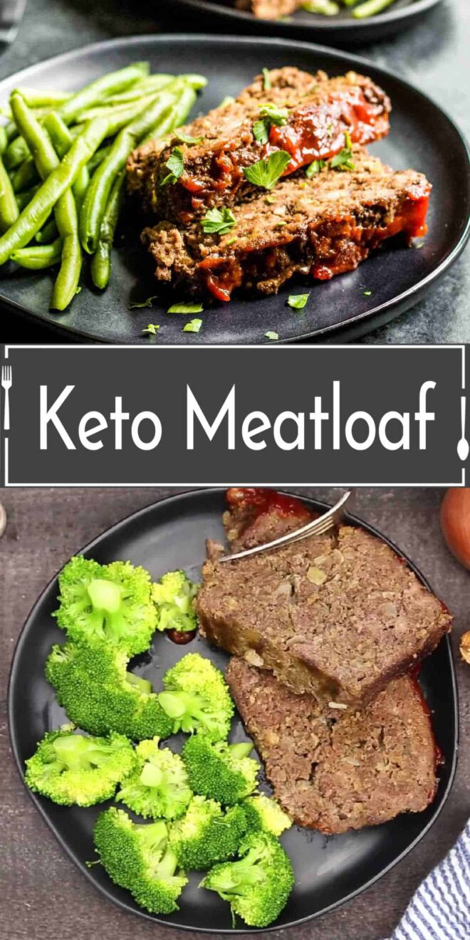 pinterest image of Keto meatloaf on a plate with broccoli and green beans.