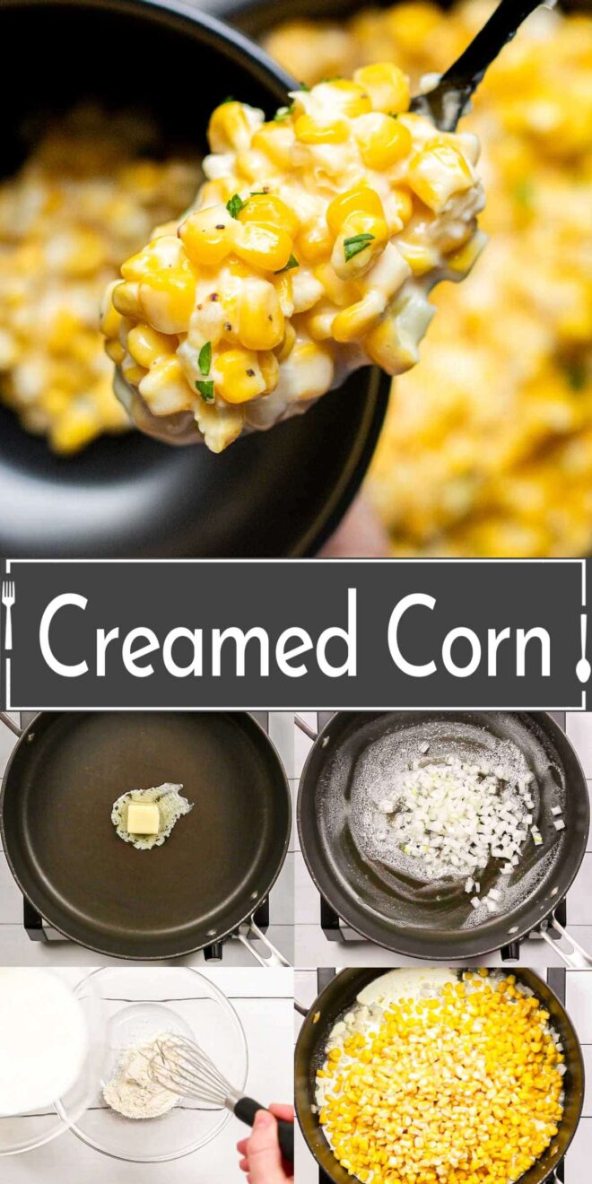 A collage of photos showing how to make Creamed Corn