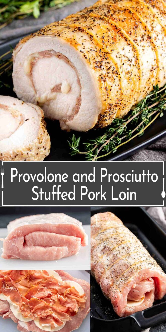 pinterest collage of Provolone and prociutto stuffed pork loin.
