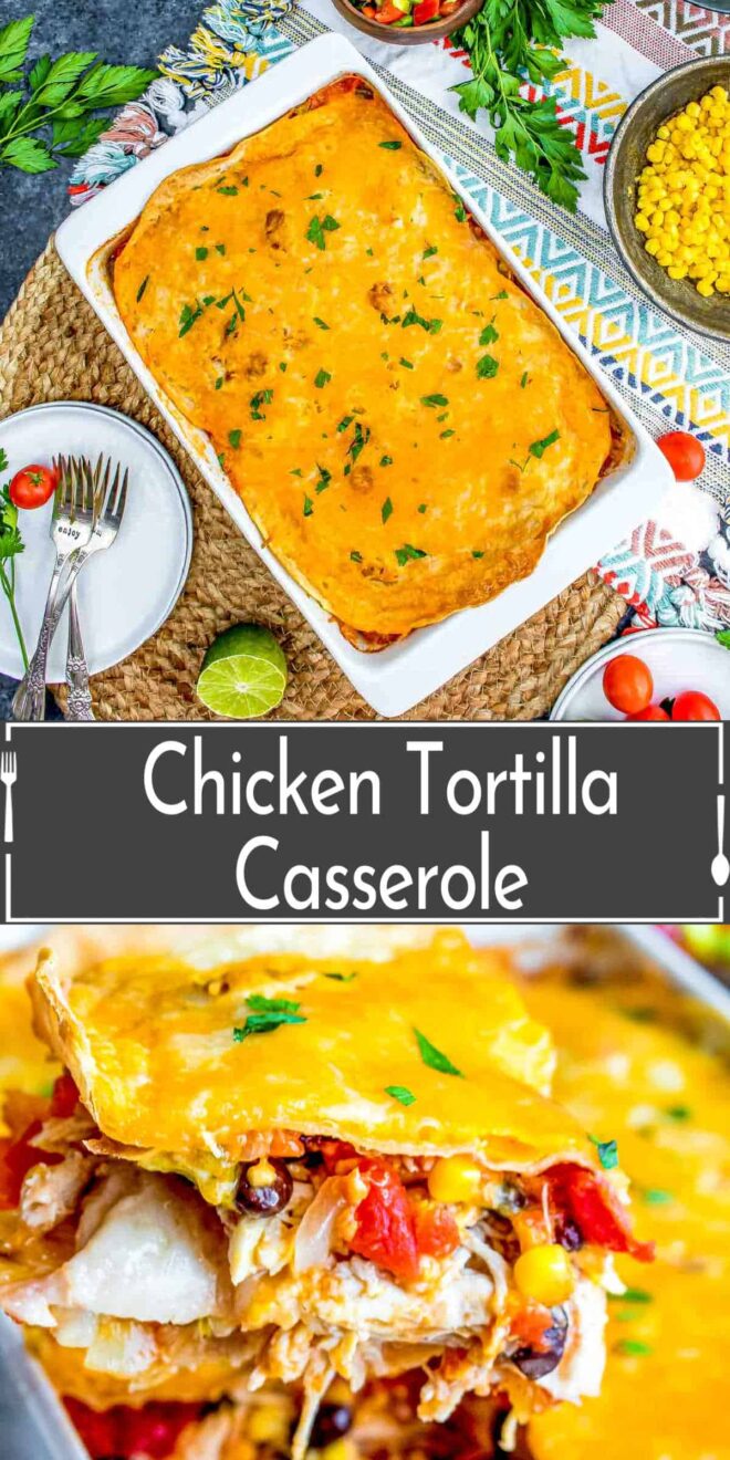 pinterest image shows chicken tortilla casserole in a white baking dish, garnished with fresh herbs, lower image displays a serving of the casserole with visible layers of chicken and vegetables.
