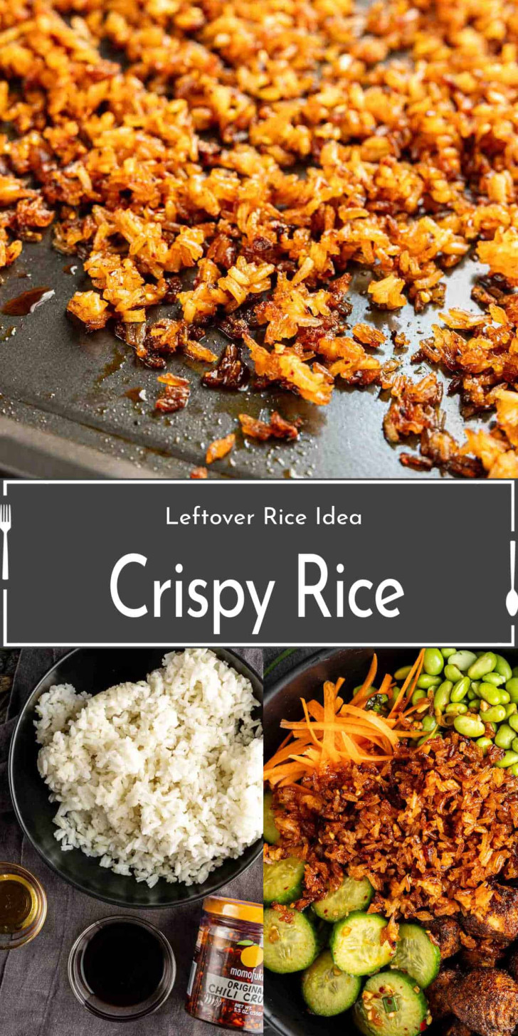 Collage showing crispy rice on a baking tray, a bowl of plain rice, and a bowl with crispy rice, cucumbers, edamame, carrots, and seasonings. Text reads: "Leftover Rice Idea: Crispy Rice.